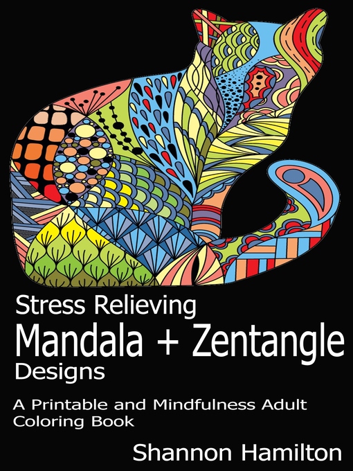 Title details for Stress Relieving Mandala+Zentangle Designs by Shannon Hamilton - Available